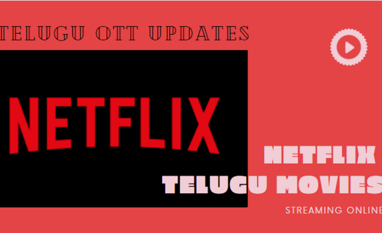 Here is a list of Telugu films on Netflix for every occasion and emotion